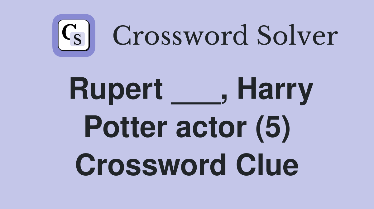 Rupert harry potter actor 5 crossword clue answers crossword